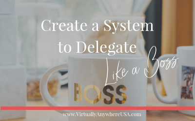 Create a System that Works to Delegate